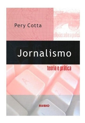 Jornalismo - Teoria E Prática Dos Profissionais De Imprensa