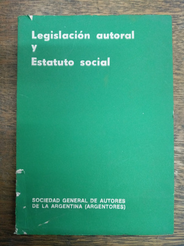 Legislacion Autoral Y Estatuto Social * Argentores *