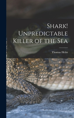 Libro Shark! Unpredictable Killer Of The Sea - Helm, Thomas