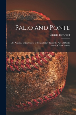 Libro Palio And Ponte: An Account Of The Sports Of Centra...