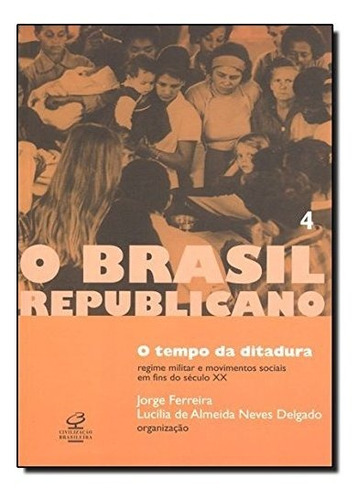 Libro O Brasil Republicano O Tempo Da Ditadura Vol 4  De Jor
