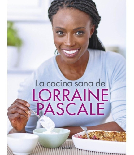 Cocina Sana De Lorraine Pascale, La - Lorraine Pascale