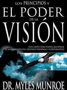 Principios Y El Poder De La Visión, Los -las Claves Para Po