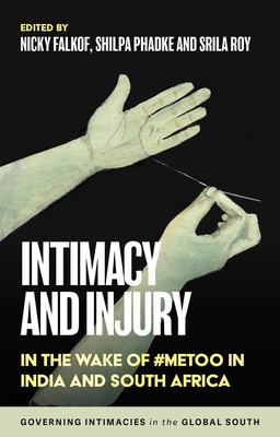 Libro Intimacy And Injury: In The Wake Of #metoo In India...