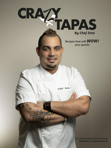 Libro: Crazy Tapas Del Chef Zeta: ¡recetas Que Sorprenderán!