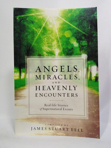 Angels, Miracles, And Heavenly Encounters