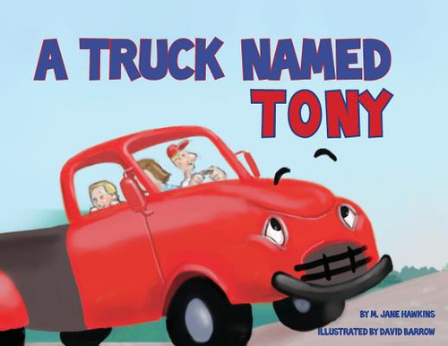 A Truck Named Tony, De Hawkins, M. Jane., Vol. 1. Editorial Lightning Source Inc, Tapa Blanda En Inglés