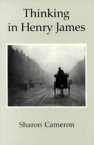 Thinking In Henry James, De Sharon Cameron. Editorial University Chicago Press, Tapa Blanda En Inglés