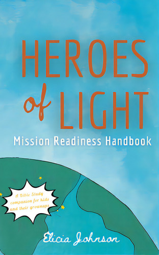 Heroes Of Light: Mission Readines Handbook, De Johnson, Elicia. Editorial Blurb Inc, Tapa Blanda En Inglés