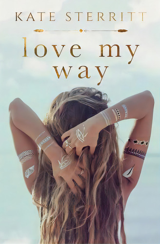 Love My Way, De Sterritt, Kate. Editorial Lightning Source Inc, Tapa Blanda En Inglés