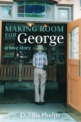 Libro Making Room For George: A Love Story - Phelps, D. E...