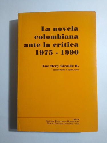 La Novela Colombiana Ante La Crítica, 1975-1990 / Luz Mery G