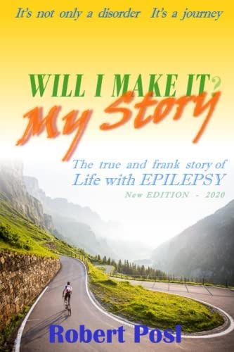 Will I Make It? - My Story: The True And Frank Story Of Life With Epilepsy, De Posl, Robert. Editorial Independently Published, Tapa Blanda En Inglés