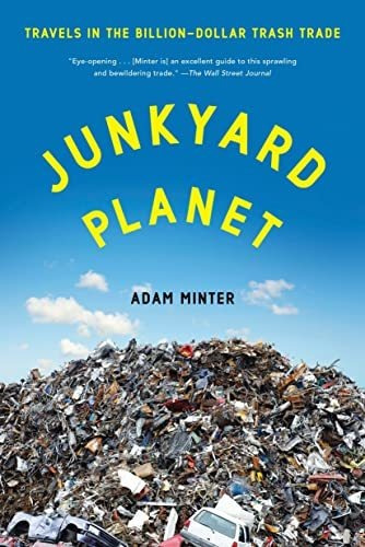 Book : Junkyard Planet Travels In The Billion-dollar Trash.