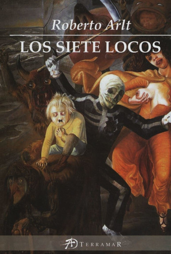 Los Siete Locos, De Arlt, Roberto. Editorial Terramar, Tapa Blanda En Español