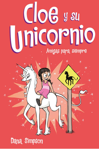 Amigas Para Siempre (cloe Y Su Unicornio 5) -  -(t.dura) - *