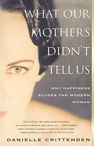What Our Mothers Didn´t Tell Us,why Happiness Eludes The Mod