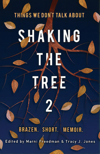 Shaking The Tree: Brazen. Short. Memoir (vol. 2): Things We Don't Talk About, De Freedman, Marni. Editorial Mcm Pub, Tapa Blanda En Inglés