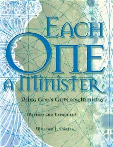 Each One A Minister : Using God's Gifts For Ministry, De William J Carter. Editorial Discipleship Resources, Tapa Blanda En Inglés