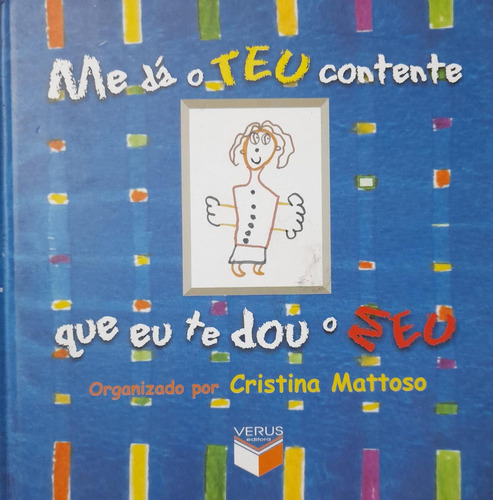 Livro Me Dá O Teu Contente Que Eu Te Dou O Meu, De Cristina Mattoso. Verus Editora, Edição 1 Em Português, 2003