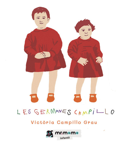 Les Germanes Campillo, De Campillo Grau , Victòria.., Vol. 1.0. Editorial Mr. Momo, Tapa Blanda, Edición 1.0 En Catalán, 2032