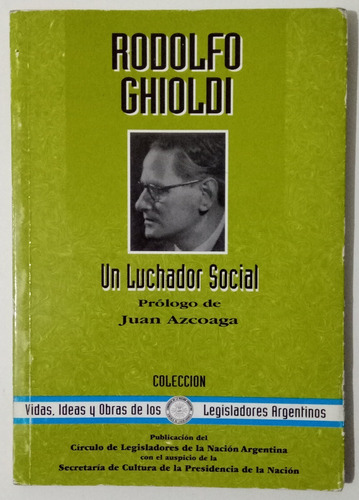 Rodolfo Ghioldi Biografía Col. Legisladores Argentinos Libro