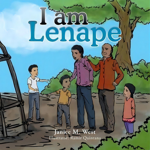 I Am Lenape, De Janice M West. Editorial Xlibris, Tapa Blanda En Inglés