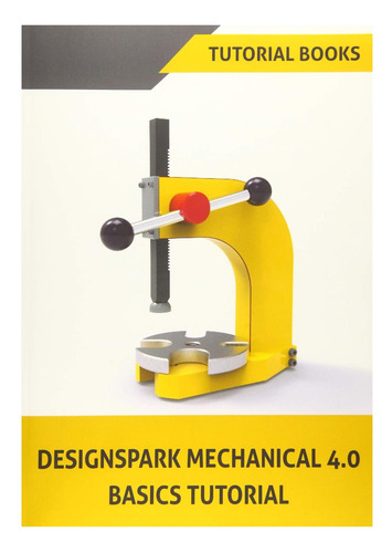 Libro: Tutorial Básico De Designspark Mechanical 40