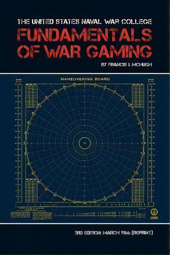 The United States Naval War College Fundamentals Of War Gaming, De Francis J Mchugh. Editorial Military Bookshop, Tapa Blanda En Inglés