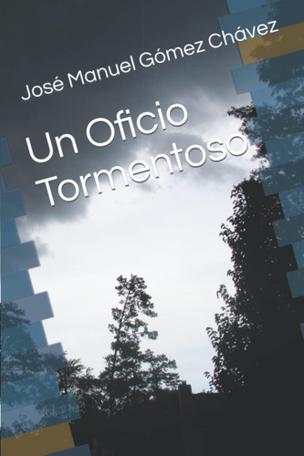 Libro: Un Oficio Tormentoso (spanish Edition)