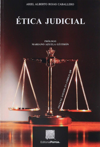 Ética Judicial: No, de Rojas Caballero, Ariel Alberto., vol. 1. Editorial Porrua, tapa pasta blanda, edición 1 en español, 2019