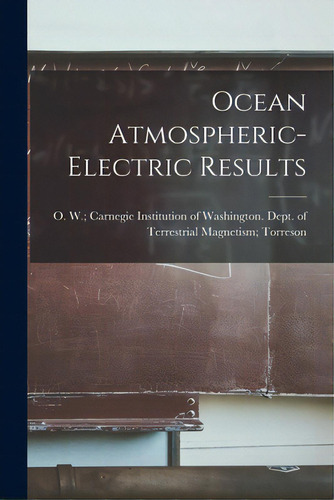 Ocean Atmospheric-electric Results, De Carnegie Institution Of Washington D. Editorial Hassell Street Pr, Tapa Blanda En Inglés
