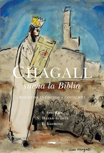 Chagall Sueña La Biblia. Bocetos Inéditos Y Gouaches