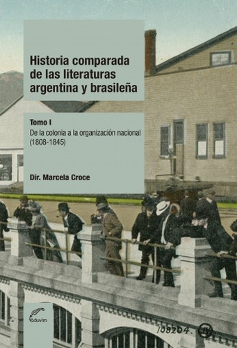 Historia Comparada De Las Literaturas Argentina Y Brasileña.