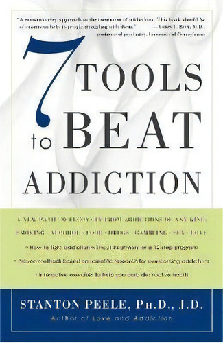 7 Tools To Beat Addiction, De Stanton Peele. Editorial Three Rivers Press, Tapa Blanda En Inglés