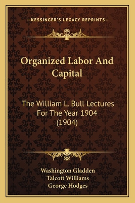 Libro Organized Labor And Capital: The William L. Bull Le...