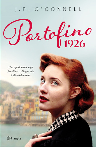 Portofino 1926: Una Apasionante Saga Familiar En El Lugar Más Idílico Del Mundo, De J. P. O Nell. Serie Portofino, Vol. 1.0. Editorial Planeta, Tapa Blanda, Edición 1.0 En Español, 2023