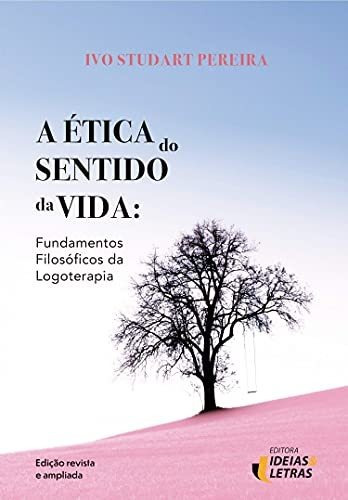 Libro A Ética Do Sentido Da Vida Fundamentos Filosóficos Da