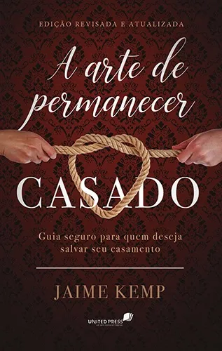 comprar A arte de permanecer casado: Guia seguro para quem deseja salvar um casamento, de Kemp, Jaime. Editorial Editora Hagnos Ltda, capa mole em português, 2007