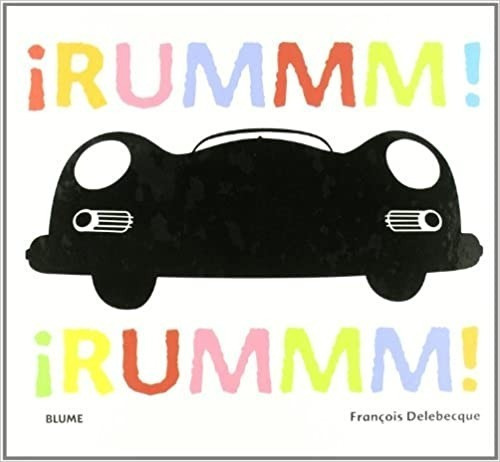 Rummm! ¡rummm!, De François Delebecque. Editorial Blume, Tapa Dura, Edición 1 En Español, 2011