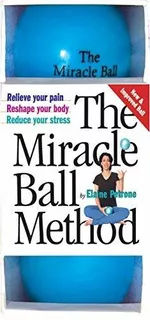The Miracle Ball Method: Relieve Your Pain. Reshape Your