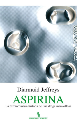 Aspirina, De Jeffreys, Diarmuid. Editorial Biblioteca Buridán En Español