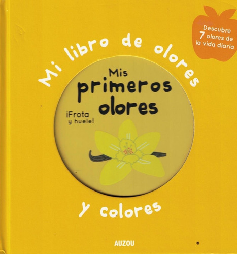 Mi Libro De Olores Y Colores - Mis Primeros Olores