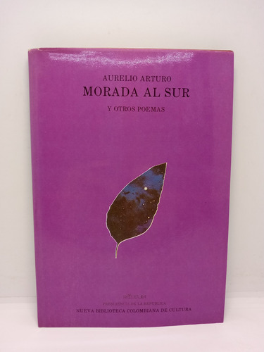 Morada Al Sur Y Otros Poemas - Aurelio Arturo - Poesía 