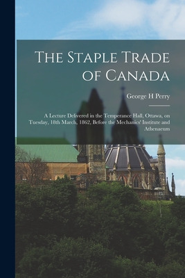 Libro The Staple Trade Of Canada [microform]: A Lecture D...