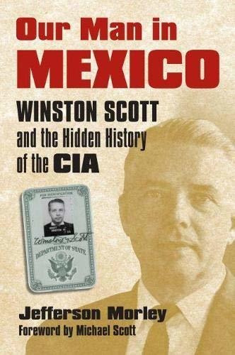 Libro Our Man In Mexico: Winston Scott And The Hidden Hist