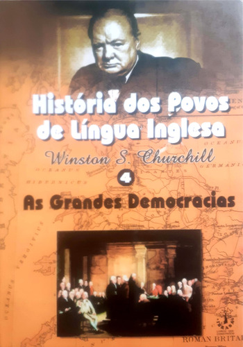 História dos povos de língua inglesa - vol. 4 - As grandes democracias, de Churchill, Winston S.. Pegasus Editora Ltda, capa mole em português, 2008
