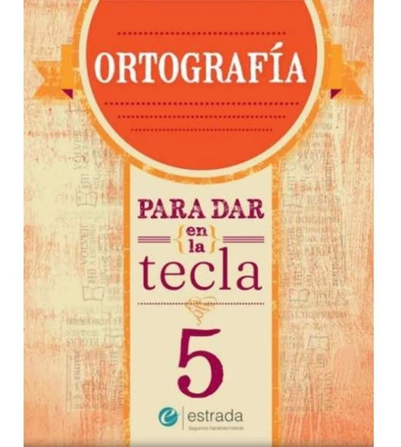 Ortografia 5 - Para Dar En La Tecla (nueva Edicion)