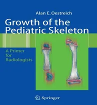 Comprar Libro Growth Of The Pediatric Skeleton : A Primer For Rad...