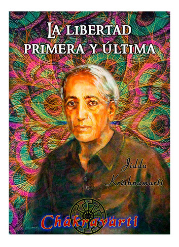 La Libertad Primera Y Última, Jiddu Krishnamurti